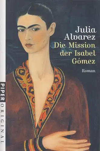 Buch: Die Mission der Isabel Gómez, Roman. Alvarez, Julia, 2008, Piper Verlag