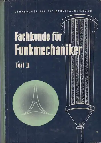 Buch: Fachkunde für Funkmechaniker, 1957, gebraucht, akzeptabel, Teil II