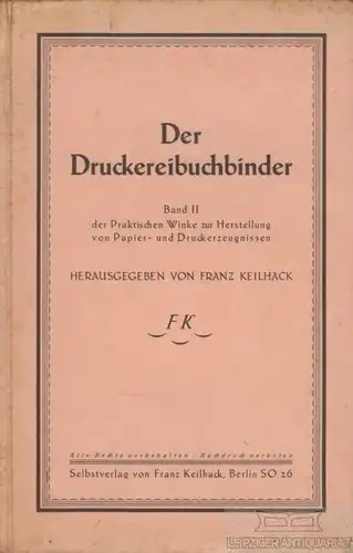 Buch: Der Druckereibuchbinder, Keilhack, Franz. 1923, gebraucht, mittelmäßig