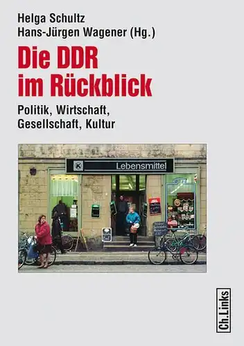 Buch: Die DDR im Rückblick, Schultz, Wagener, 2007, Christoph Links Verlag