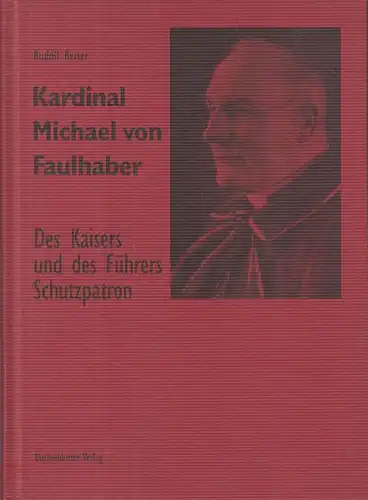 Buch: Kardinal Michael von Faulhaber, Reiser, Rudolf, 2000, Buchendorfer Verlag