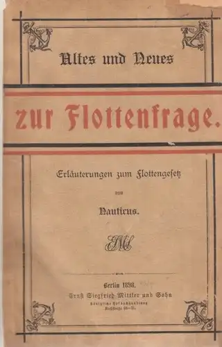 Buch: Altes und Neues zur Flottenfrage, Nauticus. 1898, gebraucht, gut