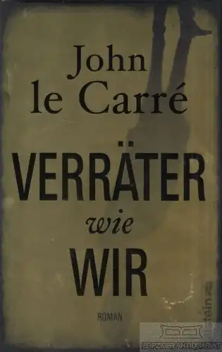 Buch: Verräter wie wir, le Carre, John. 2010, Ullstein Buchverlage, Roman