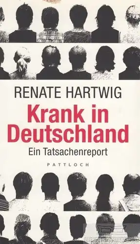 Buch: Krank in Deutschland, Hartwig, Renate. 2010, Pattloch Verlag