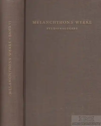 Buch: Melanchthons Werke VI. Band, Melanchthon, Philipp. 1955, gebraucht, gut