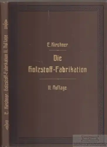 Buch: Die Holzschleiferei oder Holzstoff-Fabrikation, Kirchner, Ernst. 1912
