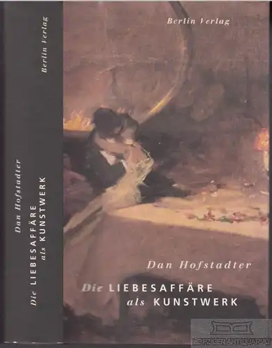 Buch: Die Liebesaffäre als Kunstwerk, Hofstadter, Dan. 1996, Berlin Verlag