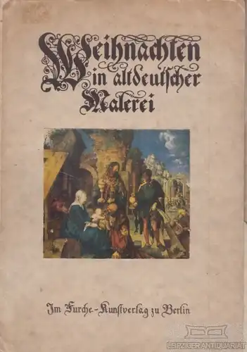 Buch: Weihnachten in altdeutscher Malerei, Naumann, Hans. 1918, gebraucht, gut