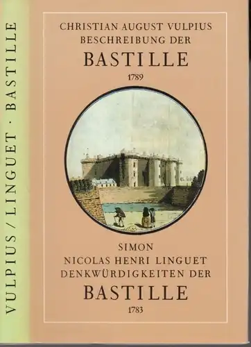 Buch: Rechte und deutliche Beschreibung der Bastille Vulpius, C. A. / Linguet