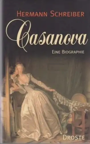 Buch: Casanova, Schreiber, Hermann. 1998, Droste Verlag, Eine Biographie