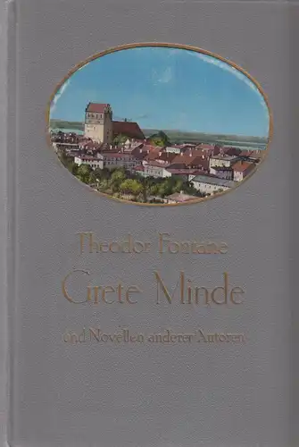 Buch: Grete Minde. Fontane, Theodor / Die Schule der Welt. Dingelstedt, Franz