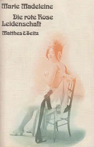 Buch: Die rote Rose Leidenschaft, Madeleine, Marie, 1977, Verlag Matthes & Seitz