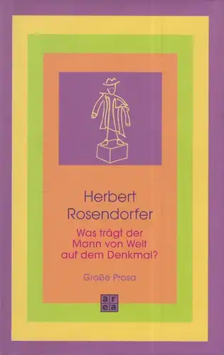 Buch: Was trägt der Mann von Welt auf dem Denkmal, Rosendorfer, H., 2006, Area