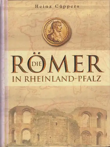 Buch: Die Römer in Rheinland-Pfalz, Cüppers, Heinz. 2005, Nikol Verlag 315665