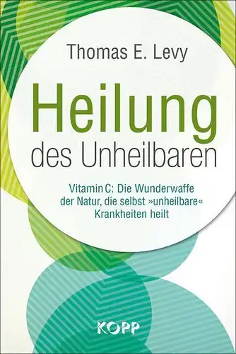 Buch: Heilung des Unheilbaren, Levy, Thomas E., 2020, Kopp Verlag