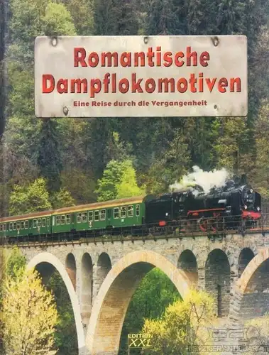 Buch: Romantische Dampflokomotiven, Ehrlich, Ingo. 2002, Editionen XXL