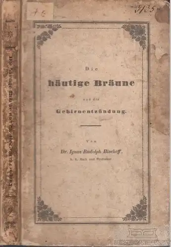 Buch: Die häutige Bräune und die... Bischoff, Edler von Altenstern. 1837