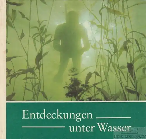 Buch: Entdeckungen unter Wasser, Fiedler, Werner. 1983, Rudolf Arnold Verlag
