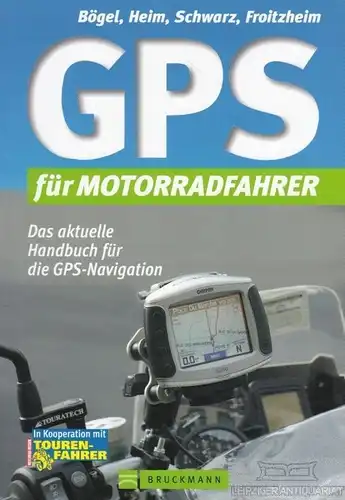 Buch: GPS für Motorradfahrer, Bögel, Heim, Schwarz, Froitzheim. 2010