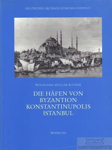 Buch: Die Häfen von Byzantion, Konstantinupolis Istanbul, Müller-Wiener. 1994