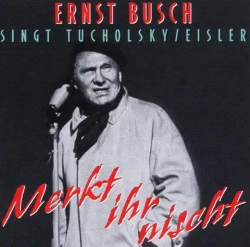CD: Merkt Ihr Nischt - Ernst Busch singt Tucholsky / Eisler, 1997, BARBArossa