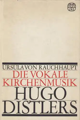 Buch: Die vokale Kirchenmusik Hugo Distlers. Rauchhaupt, Ursula von, 1963, Mohn