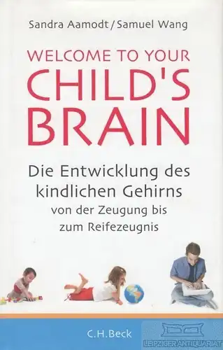 Buch: Welcome to your Child's Brain, Aamondt, Sandra / Wang, Samuel. 2012
