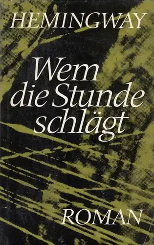 Buch: Wem die Stunde schlägt, Roman. Hemingway, Ernest. 1969, Aufbau Verlag