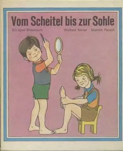 Buch: Vom Scheitel bis zur Sohle, Körner, Wolfram u. Dietrich Pansch. 1975