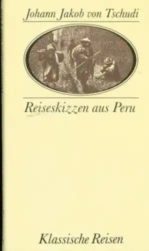 Buch: Reiseskizzen aus Peru, Tschudi, Johann Jakob von. Klassische Reisen, 1988