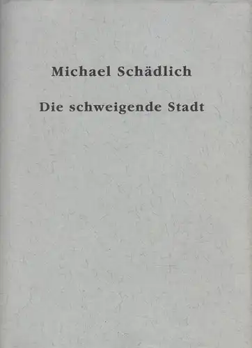 Buch: Die schweigende Stadt, Schädlich, Michael, 1992, gebraucht, gut