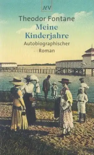 Buch: Meine Kinderjahre, Fontane, Theodor. AtV, 2001, Aufbau Taschenbuch Verlag