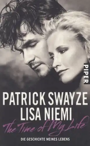 Buch: The Time of My Life. Swayze, Patrick / Niemi, Lisa. 2009, Piper