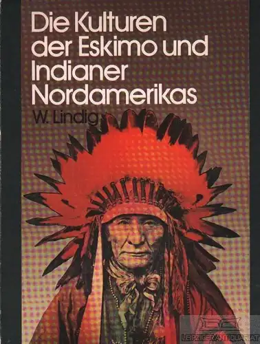 Buch: Die Kulturen der Eskimo und Indianer Nordamerikas, Lindig, W. 1972