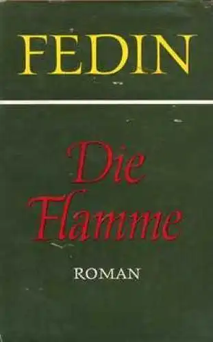 Buch: Die Flamme, Fedin, Konstantin. 1963, Aufbau-Verlag, Roman. 1