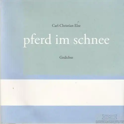 Buch: pferd im schnee, Elze, Carl-Christian. Poet in residence, 2013, Gedichte