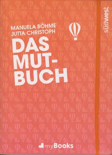 Buch: Das Mut-Buch, Böhme, Manuela (u.a.), 2013, Südwest Verlag