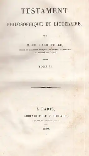 Buch: Terstament Philosophique et Litteraire, Lacretelle, M. Ch. 2 Bände, 1840