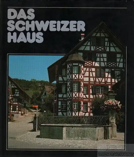 Buch: Das schweizer Haus, Ganz, Paul-Leonhard. 1978, Buchclub Ex Libris