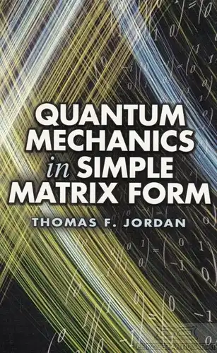 Buch: Quantum Mechanics in Simple Matrix Form, Jordan, Thomas F. 1986