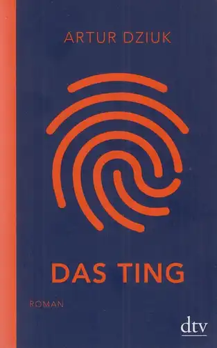 Buch: Das Ting, Roman. Dziuk, Artur, 2021, dtv Verlagsgesellschaft, Taschenbuch