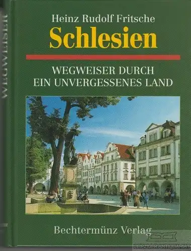 Buch: Schlesien, Fritsche, Heinz Rudolf. 1996, Bechtermünz Verlag