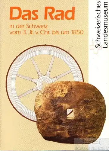 Buch: Das Rad, Schüle, Bernard A. u.a. 1989, Schweizerisches Landesmuseum