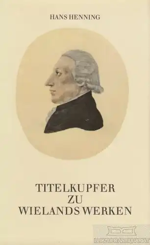 Buch: Titelkupfer zu Wielands Werken 1818-1828, Henning, Hans. 1984