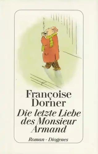 Buch: Die letzte Liebe des Monsieur Armand, Dorner, Francoise. 2007, Roman