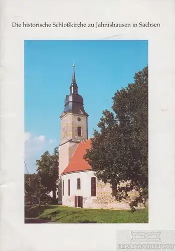 Buch: Die historische Schloßkirche zu Jahnishausen in Sachsen, Caesar, Hans H