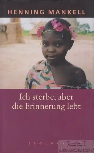 Buch: Ich sterbe, aber die Erinnerung lebt, Mankell, Henning. 2004