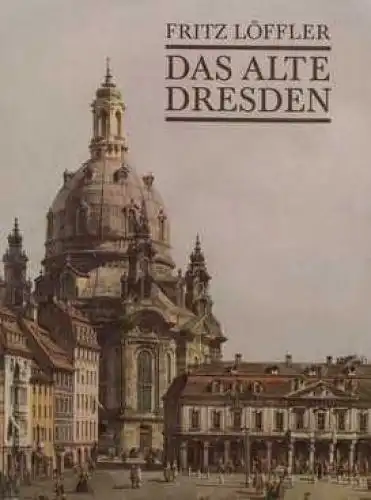 Buch: Das alte Dresden, Löffler, Fritz. 1989, E.A. Seemann Verlag
