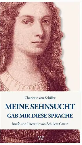 Buch: Meine Sehnsucht gab mir diese Sprache, von Schiller, Charlotte, 2016