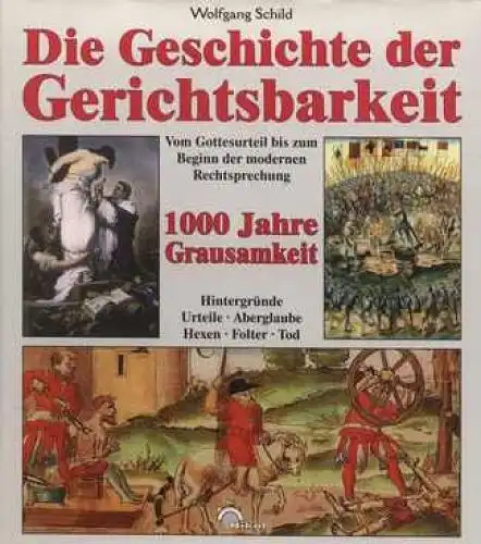 Buch: Die Geschichte der Gerichtsbarkeit, Schild, Wolfgang. 1997, gebraucht, gut